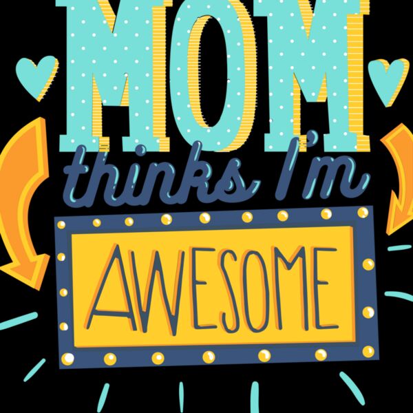Mom Thinks I'm Awesome Thumbnail